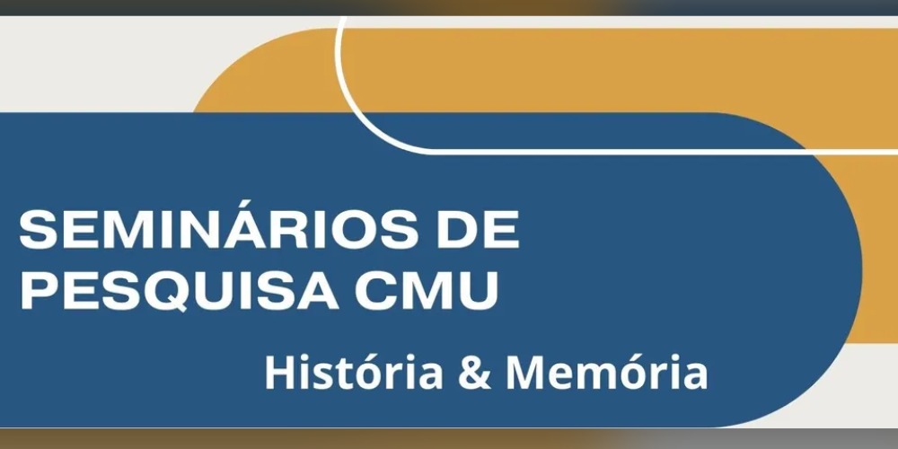 Imagem Seminários de Pesquisa CMU: História & Memória